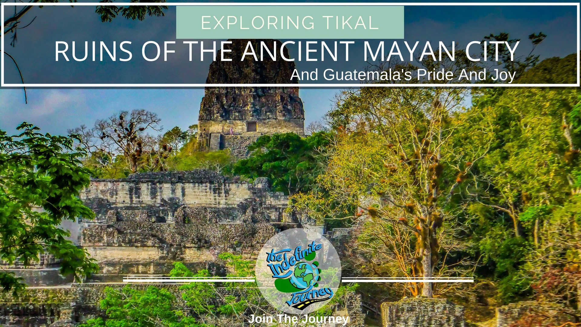 Exploring Tikal - Ruins Of The Ancient Mayan City And Guatemala's Pride And Joy